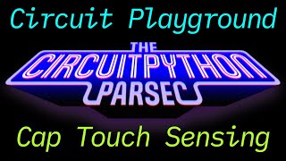 John Park's CircuitPython Parsec: Circuit Playground Touch Sensing #adafruit #circuitpython