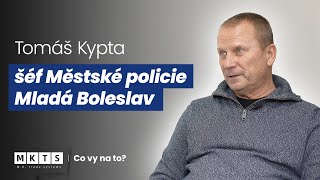 „V jeden moment slouží 12 městských policistů na 40 000 obyvatel.” - Tomáš Kypta - Co vy na to?