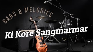 Ki Kore Toke Bolbo & Suno Na Sangemarmar Medley | Bars & Melodies | Band Performance