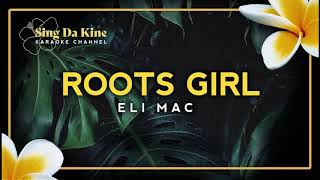 Eli Mac - Roots Girl (Karaoke version)