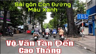 Sài Gòn Con Đường Màu Xanh, Xưa Và Nay Từ Võ Văn Tần Đến Cao Thắng.