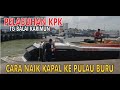 CARA KE PULAU BURU DARI PULAU TANJUNG BALAI KARIMUN | Trip Pulau Buru eps 3 | #tanjungbalaikarimun