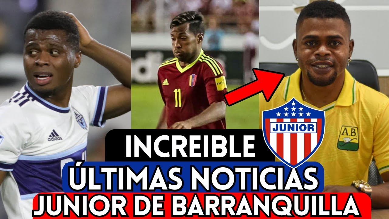 INCREIBLE ULTIMAS NOTICIAS JUNIOR DE BARRANQUILLA ♥️ULTIMAS NOTICIAS 📰 ...