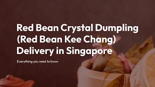 Kee Chang | Red Bean Rice Dumpling Delivery Singapore