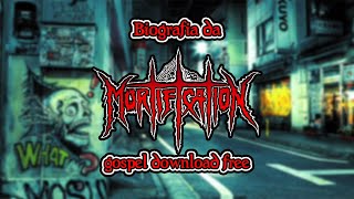 Biografia da Mortification |GDF