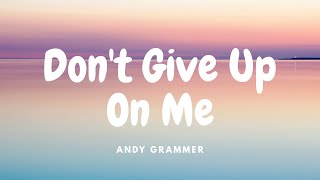 Andy Grammer - Dont Give Up On Me Lyrics