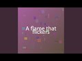 A flame that flickers