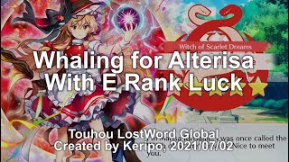 [Touhou LostWord] Whaling for Alterisa with E Rank Luck