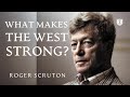 What Makes the West Strong | Roger Scruton