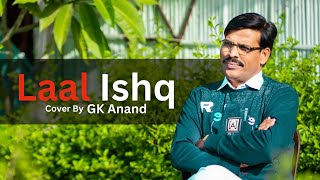 Laal Ishq - Ram-Leela | Cover By Gk Anand | Arijit Singh | Ranveer & Deepika | Sanjay Leela Bhansali