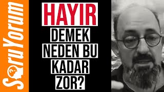 SoruYorum - HAYIR Demek Neden Bu Kadar Zor ?