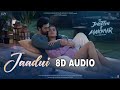 Jaadui (8D AUDIO) Tu Jhoothi Main Makkaar | Ranbir, Shraddha | Pritam | Jubin Nautiyal | Amitabh B