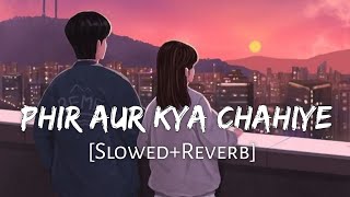 Phir Aur Kya Chahiye [Slowed+Reverb] Arijit Singh | Zara Hatke Zara Bachke | Lofi Music Channel