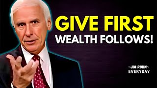 The Secret to Wealth: Give First, Receive More | Jim Rohn’s Greatest Lesson