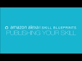 Learn How to Publish Your Alexa Skill with Amazon Alexa Skill Blueprints