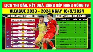 Lịch Thi Đấu, Kết Quả, Bảng Xếp Hạng Vòng 19 V.League 2023 - 2024 Ngày 19/5 | HAGL, Nam Định Gặp Khó