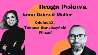 Druga Połowa. Tomasz Stawiszyński. Filozof.