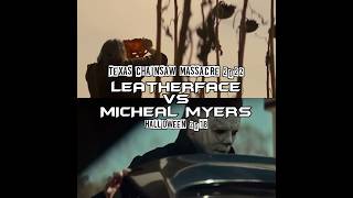 Leatherface (2022) Versus Micheal Myers (2018)