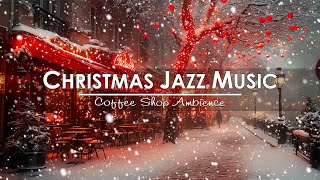 Cozy Christmas Cafe \u0026 Jazz 🎄 Relaxing Music to Enjoy the Festive Atmosphere