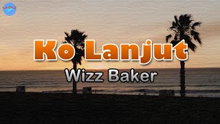 Ko Lanjut - Wizz Baker (lirik Lagu) | Lagu Indonesia  ~ sa bukan sosok yang ko cari