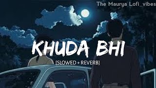 Khuda Bhi [Slowed + Reverb] | Sunny Leone | Mohit Chauhan ||