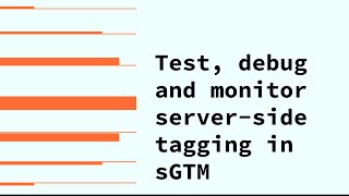How to Test, Debug, and Monitor Server-Side Tagging in Server GTM [Step-by-Step Guide]