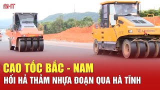 Cao tốc Bắc - Nam: Hối hả thảm nhựa đoạn qua Hà Tĩnh