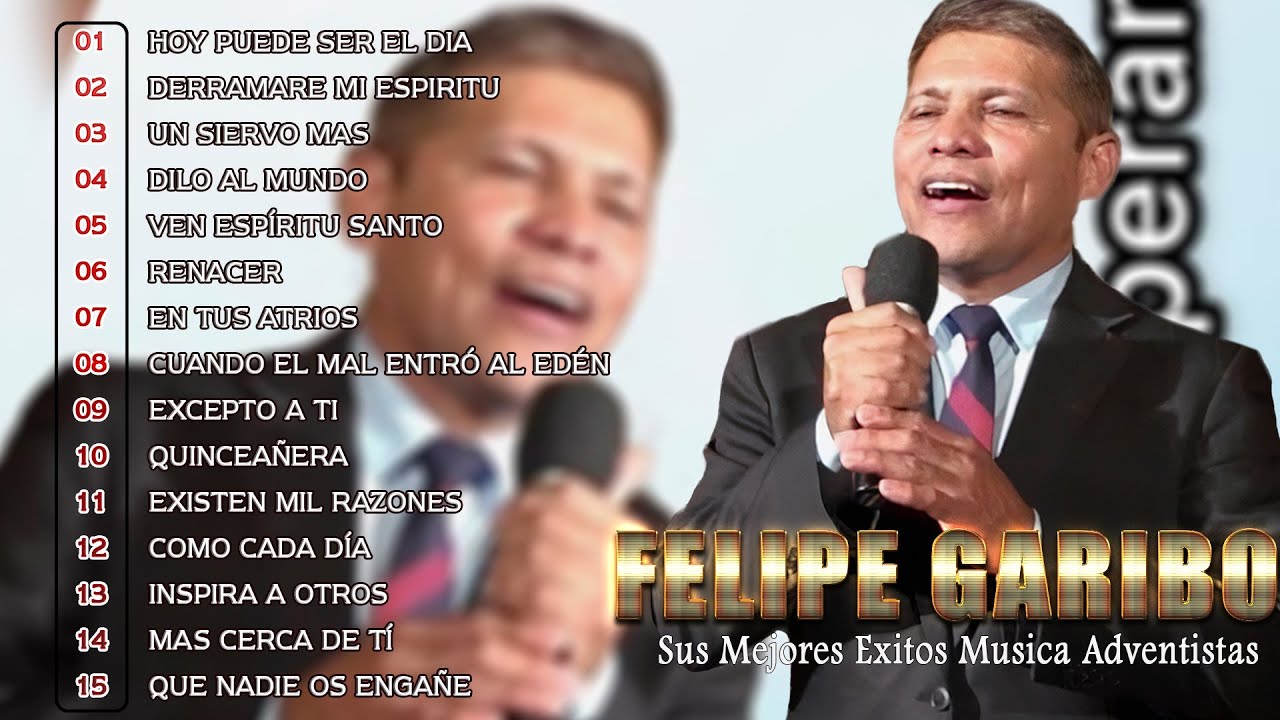 Felipe Garibo Sus Mejores Éxitos Música Adventistas - Colección De ...