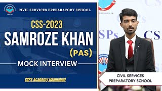 CSS 2023 Mock Interview | Samroze Khan (PAS) | CSS Exam Preparation | CSPs Academy Islamabad