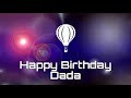 happy birthday dada birthday greetings what s app status