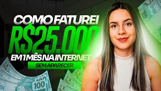 🔥 COMO FATUREI R$25.000 EM 1 MÊS NA INTERNET SEM APARECER E NO ORGÂNICO