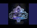 BE MY LEGACY