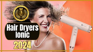 Discover the Best Ionic Hair Dryers of 2024