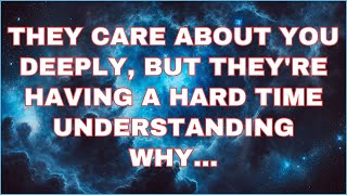 Angels say They care about you deeply but they're having a hard time understanding y...Angel Message