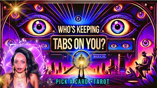 WHO'S KEEPING TAB ON YOU?…\u0026 Why? 🔮 PICK A CARD TAROT READING