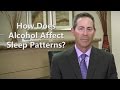 How Does Alcohol Affect Sleep Patterns? - Sleep Apnea Thousand Oaks - Malibu - Westlake Village