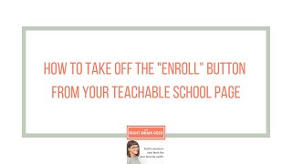 How to take off the Teachable enroll button from your school page
