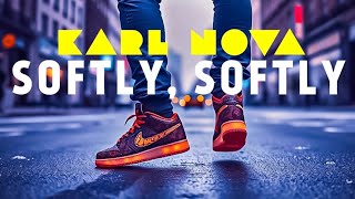 Karl Nova - Softly, Softly (Lyric Video)