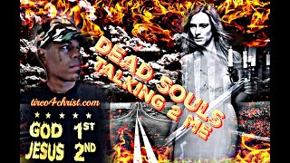 Dead Souls Talking 2 Me,,,