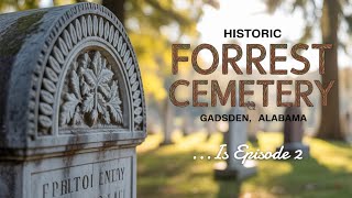 Forrest Cemetery Gadsden, Alabama is Episode 2