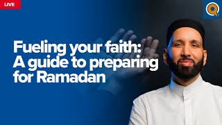 Fueling Your Faith: A Guide to Preparing for Ramadan | Dr. Omar Suleiman