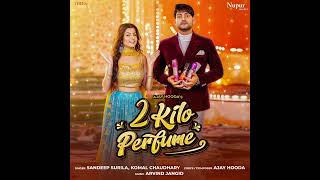 2 Kilo Perfume - Ajay Hooda | Aarju Dhillon | Sandeep Surila | Komal Choudhary | New Haryanvi Song