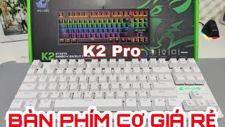 Mở hộp và đánh giá nhanh: bàn phím cơ giá rẻ K2 Pro