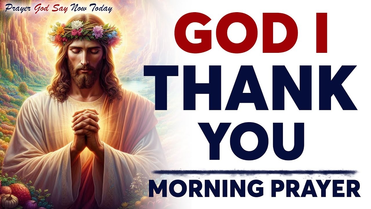 Thank God First Before You Start Your Day Morning Prayer Youtube