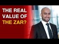 What's the REAL VALUE of the ZAR? | Mohammed Nalla