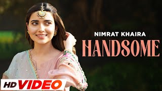 Handsome (HD Video) | Nimrat Khaira | Arjan Dhillon | J Statik | Nimmo | Latest Punjabi Songs 2023