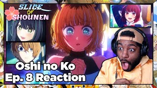 Oshi no Ko Episode 8 Reaction | IT'S TIME FOR THE MOMENT WE'VE ALL BEEN WAITING FOR!!!