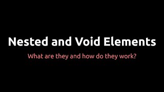 HTML - Nested Elements and Void Elements