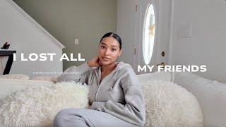 I Lost All My Friends: Here's What I Learned
