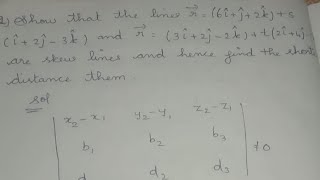 show that the line r= (6i+j+2k)+s(i+2j-3k) and r=(3i+2j-2k)+t(2i+4j-5k), find shortest distance them